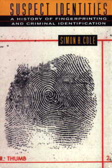 Suspect Identities - A History of Fingerprinting and Criminal Identification