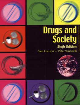 Drugs and Society, 6th Edition by Glen Hanson and Peter Venturelli, Jones and Bartlett Publishers