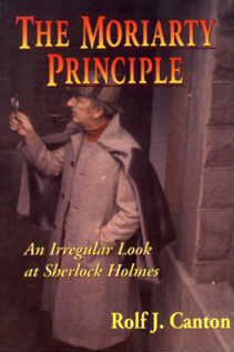 The Moriarty Principle: An Irregular Look at Sherlock Holmes