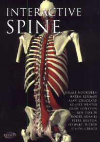 Interactive Spine (Windows Version) by Hilali Noorden, Hazem Elsebaie, Alan Crockard, Robert Winter, John Lonstein, Ben Taylor, Roger Soames, Peter Renton, Stewart Tucker and Joseph Crisco (September 2001), Published by Primal Pictures Ltd. 2nd Floor, Tennyson House, 159-165 Great Portland Street, London W1W 5PA, UK.