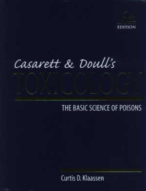 Casarett & Doull's Toxicology - The Basic Science of Poisons, 6th Edition: Edited by Curtis D. Klaassen, Ph.D.