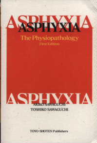 Asphyxia-The Pathophysiology, by Akiko Sawaguchi and Toshiko Sawaguchi, Toyo-Shoten Publishers, 97 Yaraicho, Shinjuku, Tokyo 162-0805, Japan