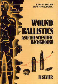 Wound Ballistics and the Scientific Background, by Karl G. Sellier and Beat P. Kneubuehl, Elsevier Science B.V., Sara Burgerhartstraat 25, P.O. Box 211, 1000 AE Amsterdam, The Netherlands