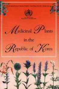 Medicinal Plants in the Republic of Korea - Information on 150 commonly used medicinal plants (WHO Regional Publications - Western Pacific Series No 21)
