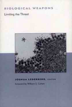 Biological Weapons, Limiting the threat edited by Joshua Lederberg