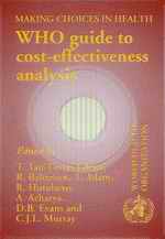 Making Choices in Health: WHO Guide to Cost-Effectiveness Analysis., 1st Edition,  Edited by: T. Tan-Torres Edejer, R. Baltussen, T. Adam, R. Hutubessy, A. Acharya, D.B. Evans and C.J.L. Murray