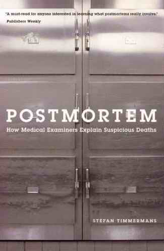 Postmortem: How Medical Examiners Explain Suspicious Deaths by Stefan Timmermans