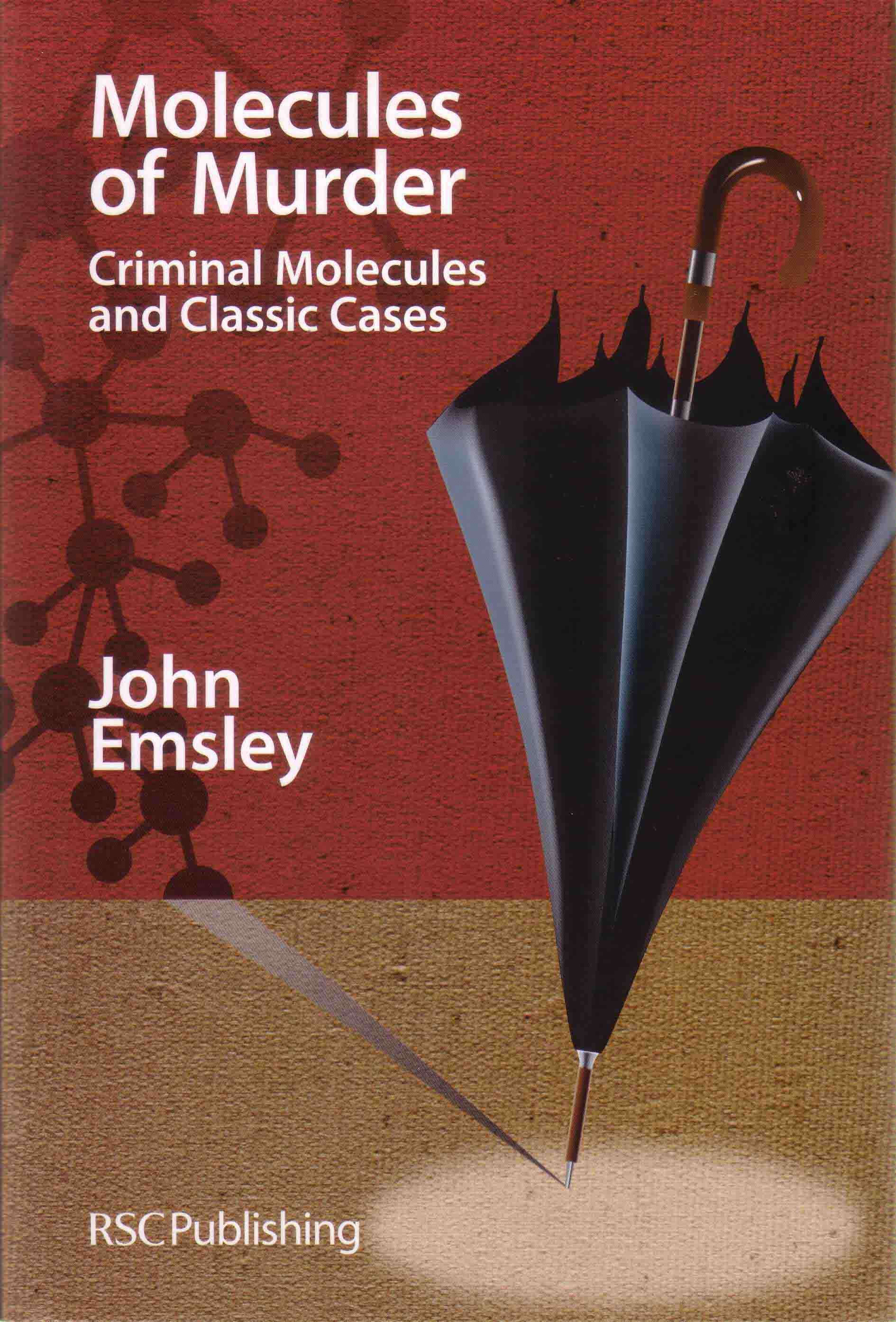 Molecules of Murder: Criminal Molecules and Classic Cases by John Emsley