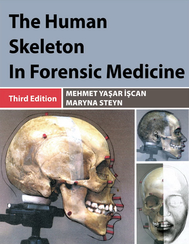 The Human Skeleton in Forensic Medicine, 3rd Ed, by Mehmet Yasar Iscan and Maryna Steyn