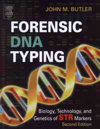 Forensic DNA Typing - Biology, Technology and Genetics of STR Markers, by John M. Butler, second edition